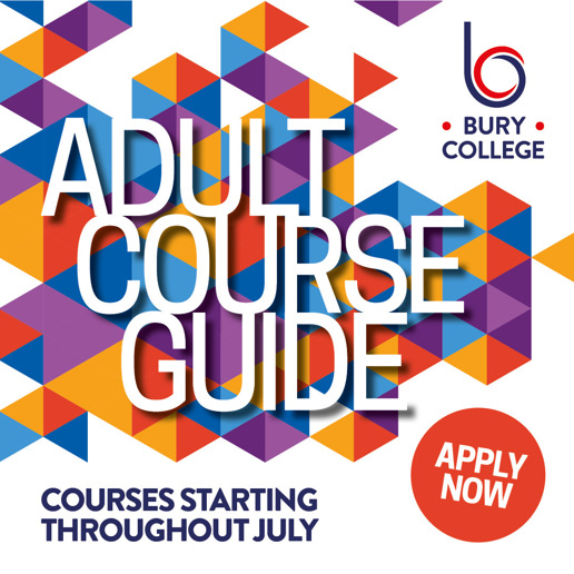 Adult Courses at Bury College - Courses starting throughout July - Click here for more information